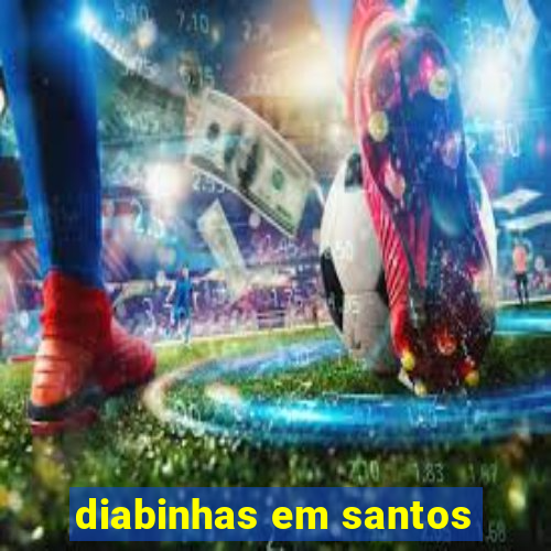 diabinhas em santos